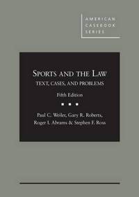 Book Cover for Sports and the Law by Paul C. Weiler, Gary R. Roberts, Roger I. Abrams, Stephen F. Ross