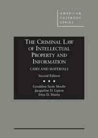 Book Cover for The Criminal Law of Intellectual Property and Information by Geraldine Szott Moohr, Jacqueline D. Lipton, Irina D. Manta