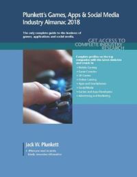Book Cover for Plunkett's Games, Apps & Social Media Industry Almanac 2018 by Jack W Plunkett