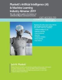 Book Cover for Plunkett's Artificial Intelligence (AI) & Machine Learning Industry Almanac 2019 by Jack W Plunkett