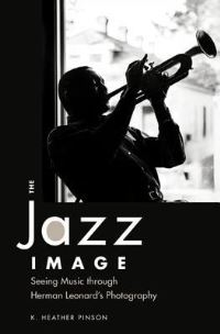 Book Cover for The Jazz Image by Herman Leonard, K Heather Pinson