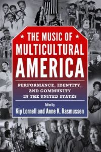 Book Cover for The Music of Multicultural America by Kip Lornell, Anne K Rasmussen