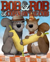 Book Cover for Bob & Rob & Corn on the Cob by Todd McQueen