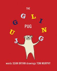 Book Cover for The Juggling Pug by Sean Bryan
