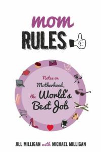 Book Cover for Mom Rules by Jill Milligan, Michael Milligan