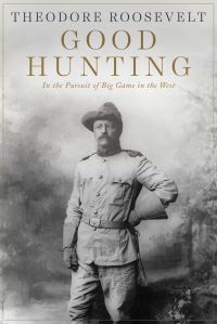 Book Cover for Good Hunting by Theodore Roosevelt