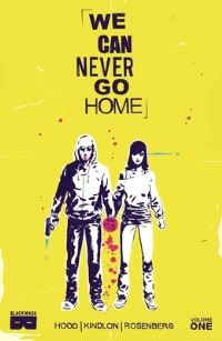 Book Cover for We Can Never Go Home. Vol. 1 What We Do Is Secret by Matthew Rosenberg, Patrick Kindlon
