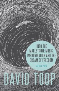 Book Cover for Into the Maelstrom Before 1970 by David Toop