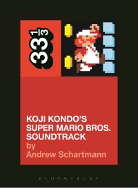 Book Cover for Koji Kondo's Super Mario Bros. Soundtrack by Andrew Schartmann