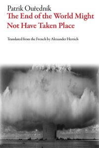 Book Cover for The End of the World Might Not Have Taken Place by Patrik Ouredník