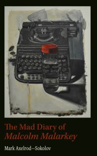 Book Cover for Mad Diary of Malcom Malarky by Mark Axelrod