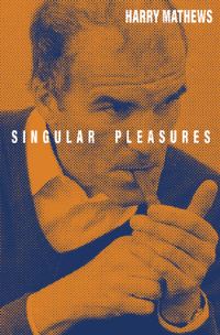 Book Cover for Singular Pleasures by Harry Mathews