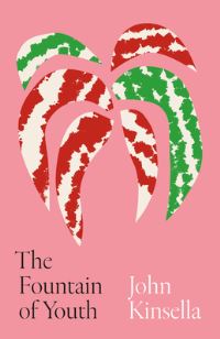 Book Cover for The Fountain of Youth by John Kinsella