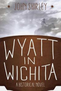 Book Cover for Wyatt in Wichita by John Shirley