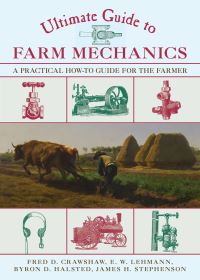 Book Cover for Ultimate Guide to Farm Mechanics by Byron D Halsted, James H Stephenson, Fred D Crawshaw, E W Lehmann