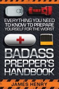 Book Cover for Badass Prepper's Handbook by James Henry