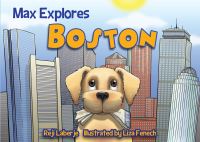 Book Cover for Max Explores Boston by Reji Laberje, Liza Fenech