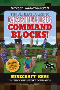 Book Cover for The Ultimate Guide to Mastering Command Blocks! by Joe Funk