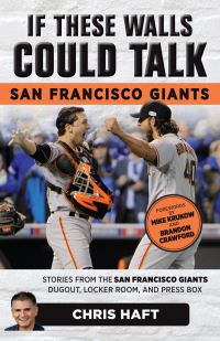 Book Cover for If These Walls Could Talk, San Francisco Giants by Chris Haft