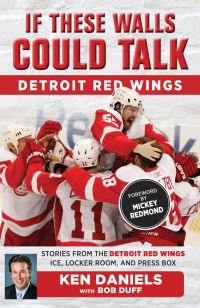 Book Cover for If These Walls Could Talk, Detroit Red Wings by Ken Daniels, Bob Duff