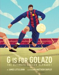 Book Cover for G Is for Golazo by James Littlejohn, Matthew Shipley
