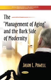 Book Cover for The Management of Aging and the Dark Side of Modernity by Jason L Powell