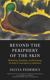 Book Cover for Beyond the Periphery of the Skin by Silvia Federici