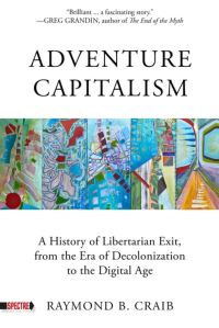 Book Cover for Adventure Capitalism by Raymond B Craib