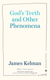 Book Cover for God's Teeth and Other Phenomena by James Kelman