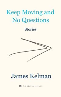 Book Cover for Keep Moving and No Questions by James Kelman