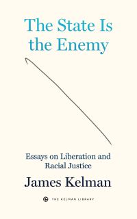 Book Cover for The State Is Your Enemy by James Kelman