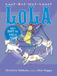 Book Cover for Last-but-Not-Least Lola and a Knot the Size of Texas by Christine Pakkala