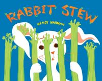 Book Cover for Rabbit Stew by Wendy Wahman