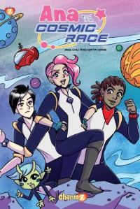 Book Cover for Ana and the Cosmic Race. Volume 1 The Race Begins by Amy Chu