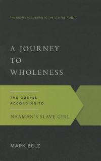 Book Cover for A Journey to Wholeness by Mark Belz