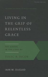 Book Cover for Living in the Grip of Relentless Grace by Iain M Duguid