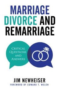 Book Cover for Marriage, Divorce and Remarriage by Jim Newheiser