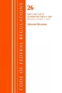 Book Cover for Code of Federal Regulations, Title 26 Internal Revenue 1.140-1.169, Revised as of April 1, 2017 by Office Of The Federal Register US