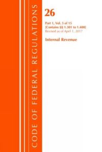 Book Cover for Code of Federal Regulations, Title 26 Internal Revenue 1.301-1.400, Revised as of April 1, 2017 by Office Of The Federal Register US