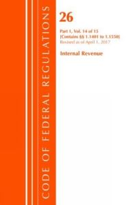 Book Cover for Code of Federal Regulations, Title 26 Internal Revenue 1.1401-1.1550, Revised as of April 1, 2017 by Office Of The Federal Register US