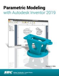 Book Cover for Parametric Modeling With Autodesk Inventor 2019 by Randy H Shih