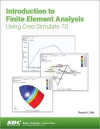 Book Cover for Introduction to Finite Element Analysis Using Creo Simulate 7.0 by Randy H Shih
