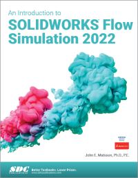 Book Cover for An Introduction to SOLIDWORKS Flow Simulation 2022 by John E Matsson
