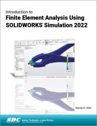 Book Cover for Introduction to Finite Element Analysis Using SOLIDWORKS Simulation 2022 by Randy H Shih