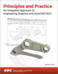 Book Cover for Principles and Practice an Integrated Approach to Engineering Graphics and AutoCAD 2023 by Randy H Shih