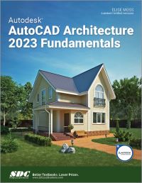 Book Cover for Autodesk AutoCAD Architecture 2023 Fundamentals by Elise Moss