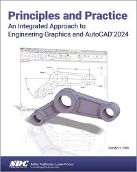 Book Cover for Principles and Practice an Integrated Approach to Engineering Graphics and AutoCAD 2024 by Randy H Shih