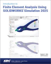 Book Cover for Introduction to Finite Element Analysis Using SOLIDWORKS Simulation 2025 by Randy H Shih