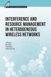 Book Cover for Interference and Resource Management in Heterogeneous Wireless Networks by Jiandong Li, Min Sheng, Xijun Wang, Hongguang Sun