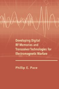 Book Cover for Developing Digital RF Memories and Transceiver Technologies for Electromagnetic Warfare by Phillip E Pace